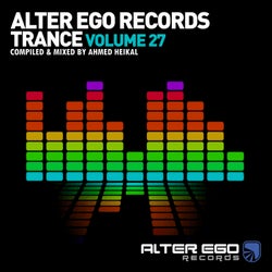 Alter Ego Trance, Vol. 27: Mixed By Ahmed Heikal