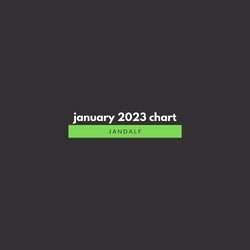 Jandalf - January 2023 Chart