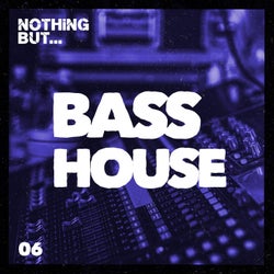 Nothing But... Bass House, Vol. 06
