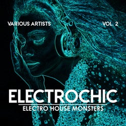 Electrochic (Electro House Monsters), Vol. 2