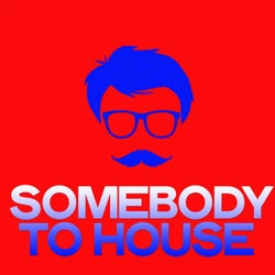 Somebody to House (Selection Best House Music)