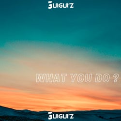 What You Do?