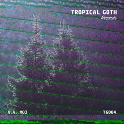 Tropical Goth Records V.A. #02