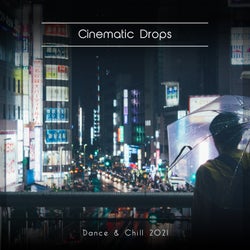 Cinematic Drops Dance & Chill 2021