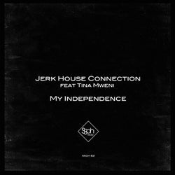 Jerk House Connection Feat Tina Mweni - My Independence