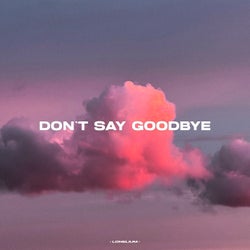 DON'T SAY GOODBYE (Versions)