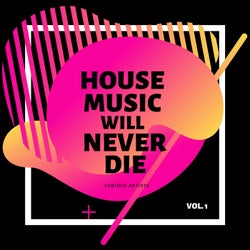 House Music Will Never Die, Vol. 1