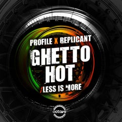 Ghetto Hot / Less Is More
