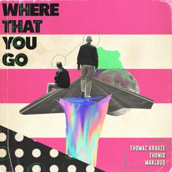 Where That You Go