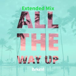 All the Way Up (Extended Mix)