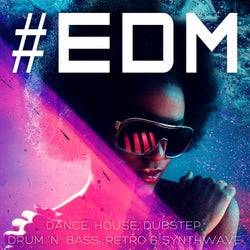 #EDM - Dance, House, Dubstep, Drum 'n' Bass, Retro & Synthwave