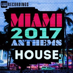 Miami 2017 Anthems: House