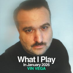 VIN VEGA What I Play In January 2026