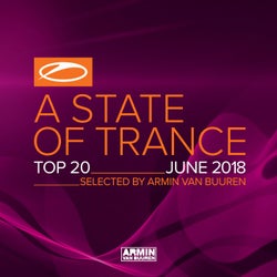 A State Of Trance Top 20 - June 2018 (Selected by Armin van Buuren)