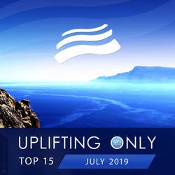 Uplifting Only Top 15: July 2019