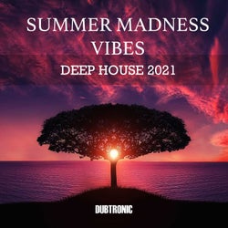 Summer Madness Vibes Deep House 2021