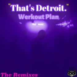 "That's Detroit." (The Remixes)