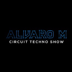 Alvaro M - Circuit Techno Show #001(Feb.2020)