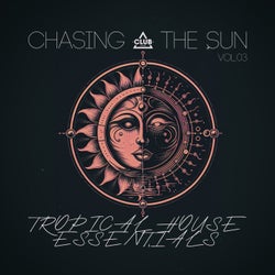 Chasing the Sun: Tropical House Essentials, Vol.03