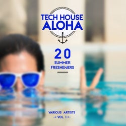 Tech House Aloha, Vol. 1 (20 Summer Fresheners)
