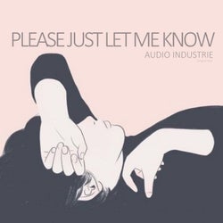 Please Just Let Me Know (Original Mix)