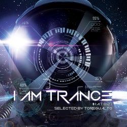 I AM TRANCE – 021 (SELECTED BY TOREGUALTO)