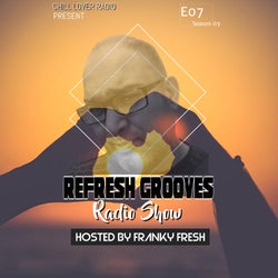 ReFresh Grooves Radio Show E07 S3