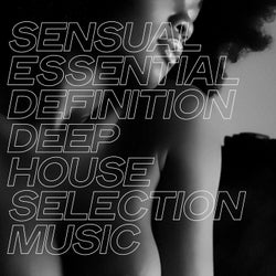 Sensual Essential Definition Deep House Selection Music