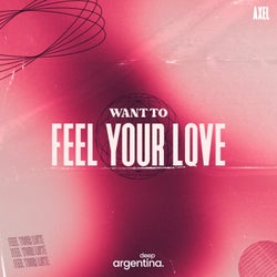 Want to Feel Your Love