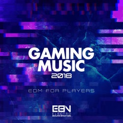 Gaming Music 2018: EDM For Players