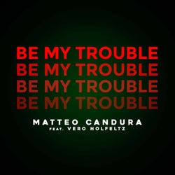 Be My Trouble