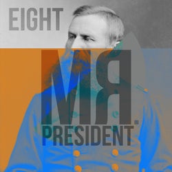 Mr President Eight