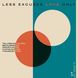 Less Excuses Love Only