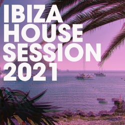 Ibiza House Session 2021