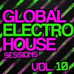 Global Electro House Sessions Vol. 10