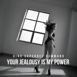 Your Jealousy Is My Power