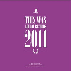 Loulou Players Presents This Was Loulou Records 2011