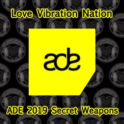 Love Vibration Nation 2019 ADE Secret Weapons