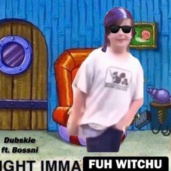 Ight Imma Fuh Witchu (feat. Bossni)