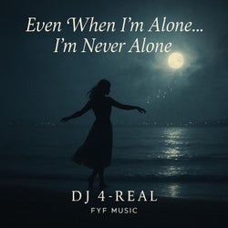 Even when I'm alone… I'm never alone