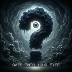 Gaze Into Your Eyes