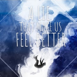 A Lie That Makes Us Feel Better