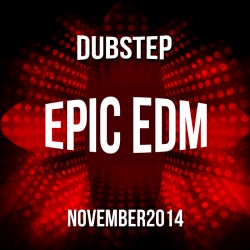 EPIC EDM #NOVEMBER2014 @ DUBSTEP