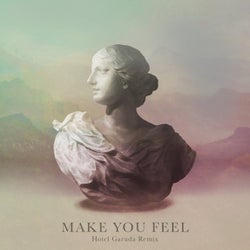 Make You Feel - Hotel Garuda Remix
