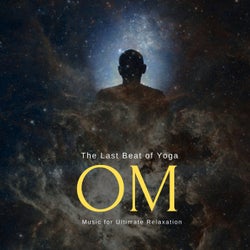 Om - The Last Beat Of Yoga (Music For Ultimate Relaxation)