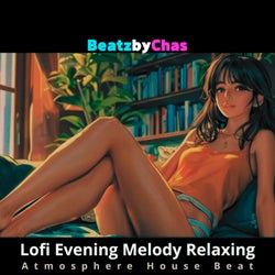 Lofi Evening Melody Relaxing Atmosphere House Beat