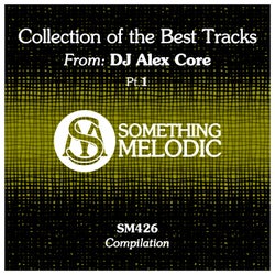 Collection of the Best Tracks From: DJ Alex Core, Pt. 1