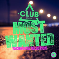 Most Wanted - Tech House Selection Vol. 57
