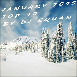 JANUARY 2015 - TOP 10 - DJ EQUAN