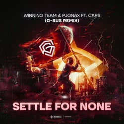 Settle For None (feat. CAPS) (feat. CAPS) [G-Sus Remix]